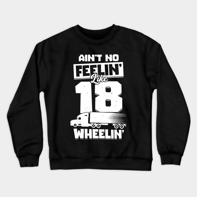 18 Wheeler Trucker Truck Driver Gift Crewneck Sweatshirt by Dolde08